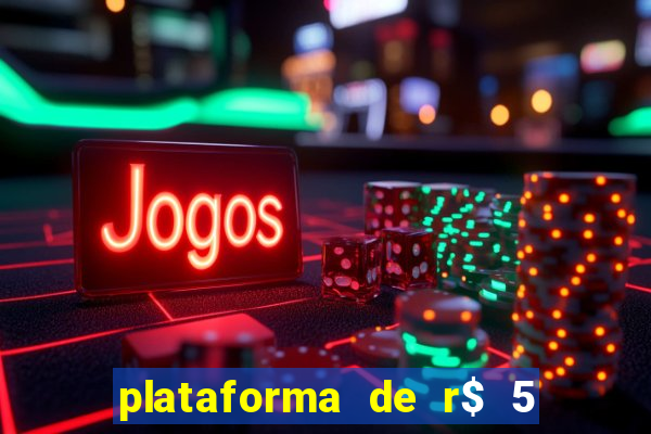 plataforma de r$ 5 jogo do tigrinho